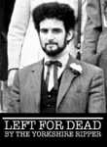 Left for Dead by the Yorkshire Ripper
