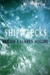 Shipwrecks: Britain's Sunken History