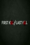 First Kill / Last Kill