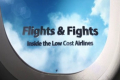 Flights and Fights: Inside the Low Cost Airlines