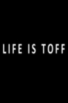 Life Is Toff