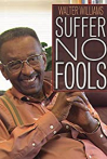 Walter Williams: Suffer No Fools