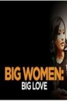 Big Women, Big Love