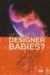 Who's Afraid Of Designer Babies?