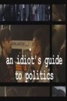 An Idiot's Guide to Politics