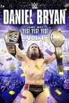 Daniel Bryan Just Say Yes Yes Yes