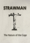Strawman: The Nature of the Cage