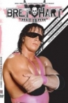 The Bret Hart Story The Best There Is Was and Ever Will Be