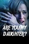 Are You My Daughter?