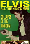 Elvis: All the King's Men (Vol. 5) - Collapse of the Kingdom