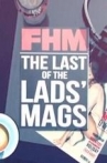 FHM: The Last of the Lads' Mags