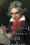 The Secret of Beethovens Fifth Symphony