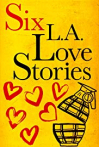 Six LA Love Stories