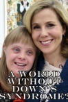 A World Without Down's Syndrome?