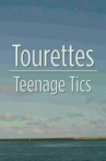Tourettes: Teenage Tics