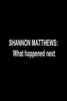 Shannon Matthews: What Happened Next