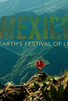 Mexico: Earth's Festival of Life