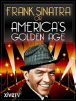 Frank Sinatra or America's Golden Age