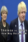 Theresa vs. Boris: How May Became PM