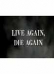 Live Again Die Again