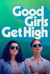 Good Girls Get High
