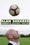 Alan Shearer: Dementia, Football & Me