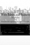 With Babies and Banners Story of the Women's Emergency Brigade