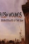 Flesh Wounds Seven Stories of the Saw