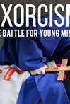 Exorcism: The Battle for Young Minds