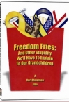 Freedom Fries And Other Stupidity We'll Have to Explain to Our Grandchildren