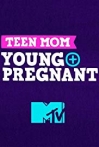 Teen Mom: Young and Pregnant