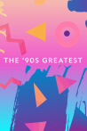 The '90s Greatest