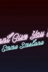 Emma Smetana: Can't Give You Up