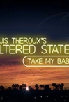 "Louis Theroux's Altered States" Take My Baby