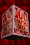 The 100 Greatest Sexy Moments